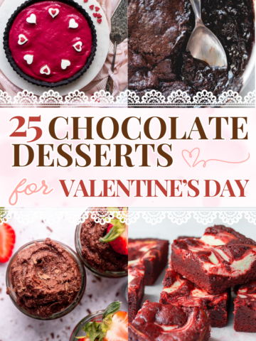 25 Chocolate Desserts for Valentine's day with options for red velvet and white chocolate.